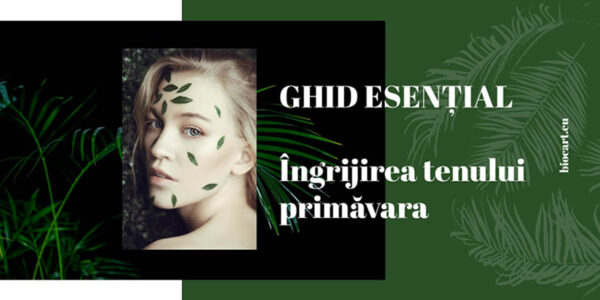 Ingrijirea tenului primavara – ghid esential