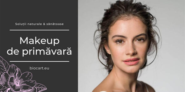 Make-up de primavara – ce solutii naturale & sanatoase sa alegi?