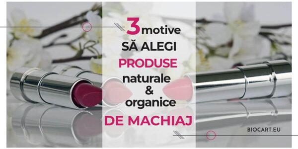 3 motive sa alegi produsele de machiaj naturale & organice