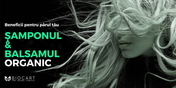 Samponul si balsamul organic – beneficii pentru parul tau