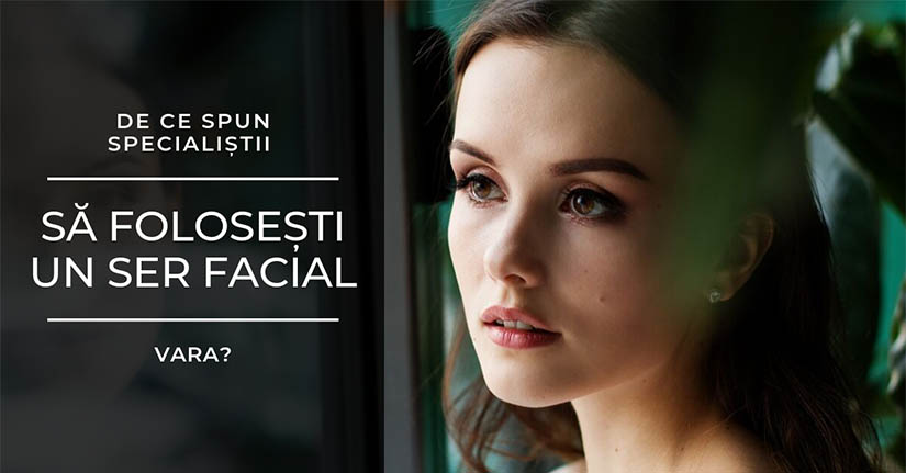 You are currently viewing De ce spun specialistii sa folosesti un ser facial vara?